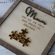 "Mum You Are the Piece that Holds Us Together" Puzzle Sign